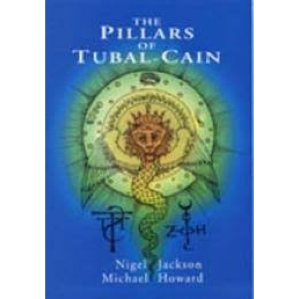 The Pillars Of Tubal Cain, by Nigel Jackson and Michael Howard