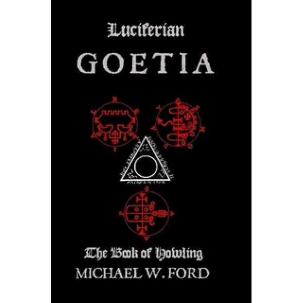 Luciferian Goetia, The Book of Howling, Michael W. Ford